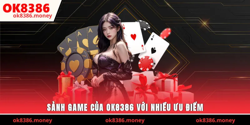 Sảnh game của OK8386 với nhiều ưu điểm